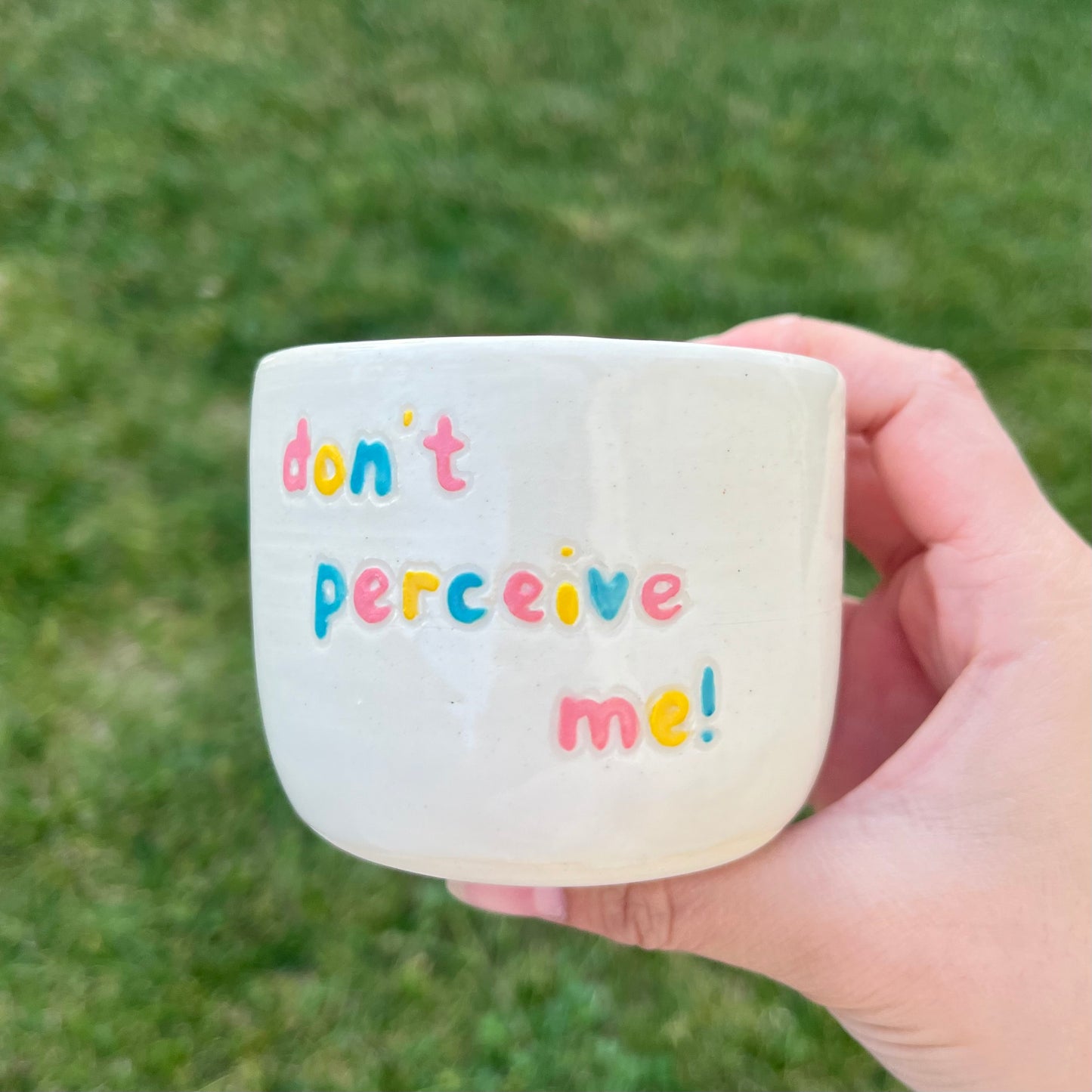 “don’t perceive me!” Cup