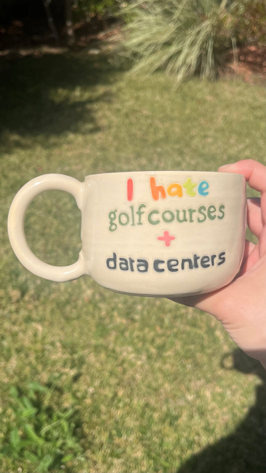 “I hate golf courses + data centers” Mug