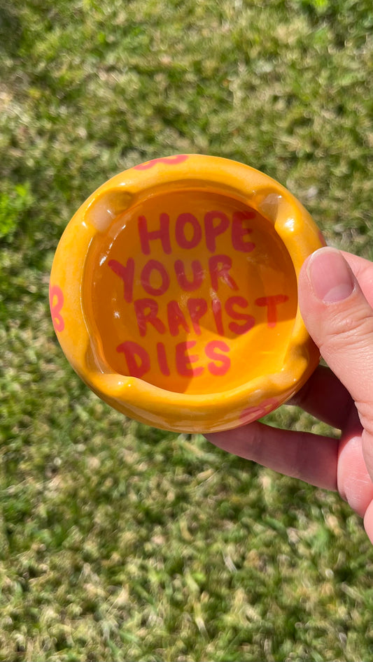 *SECONDS* “Hope your rapist dies” Ashtray