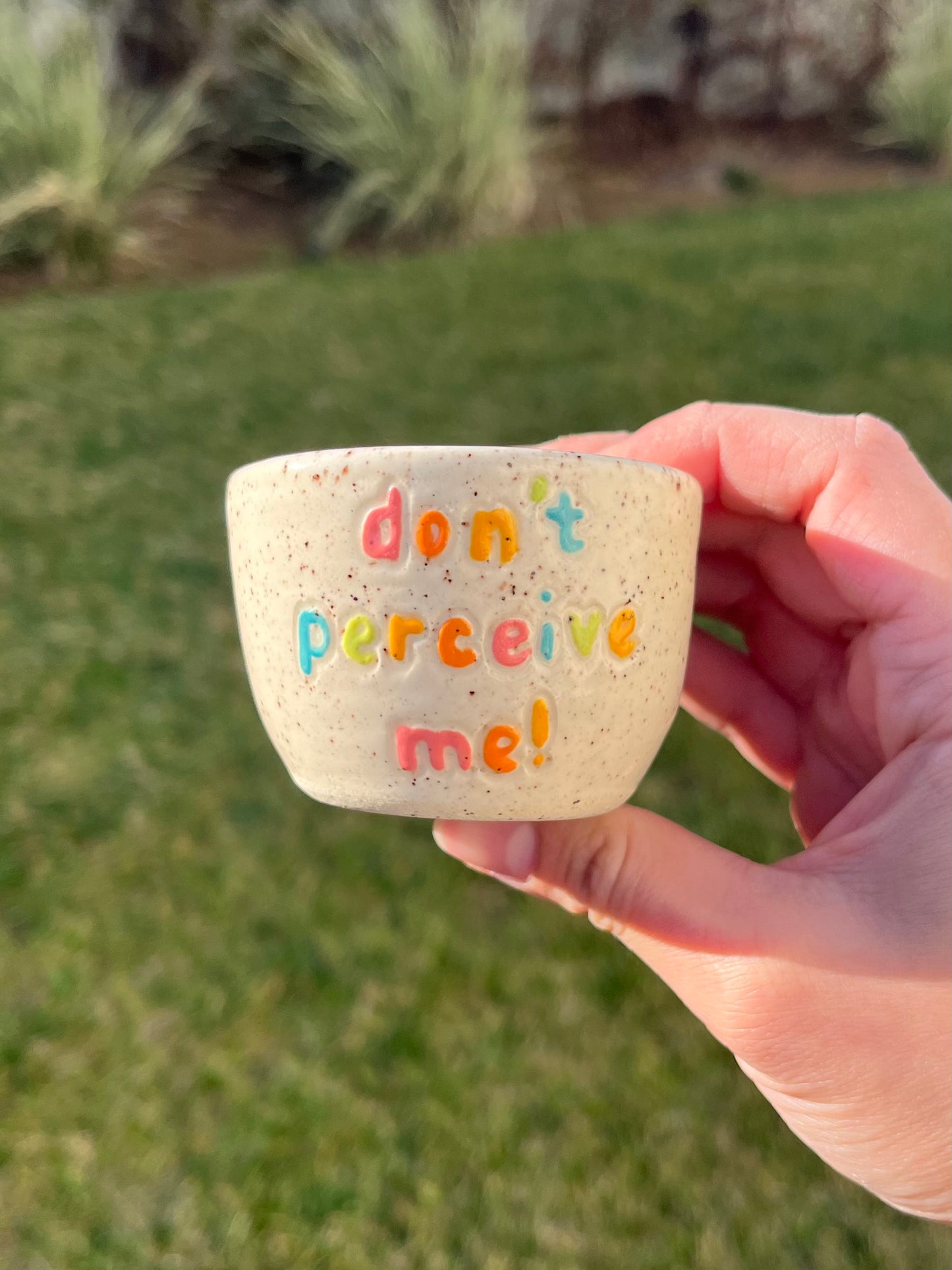 “don’t perceive me!” Cup