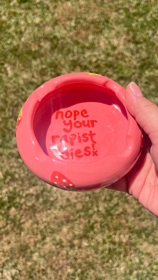 Strawberry “Hope Your Rapist Dies!” Ashtray