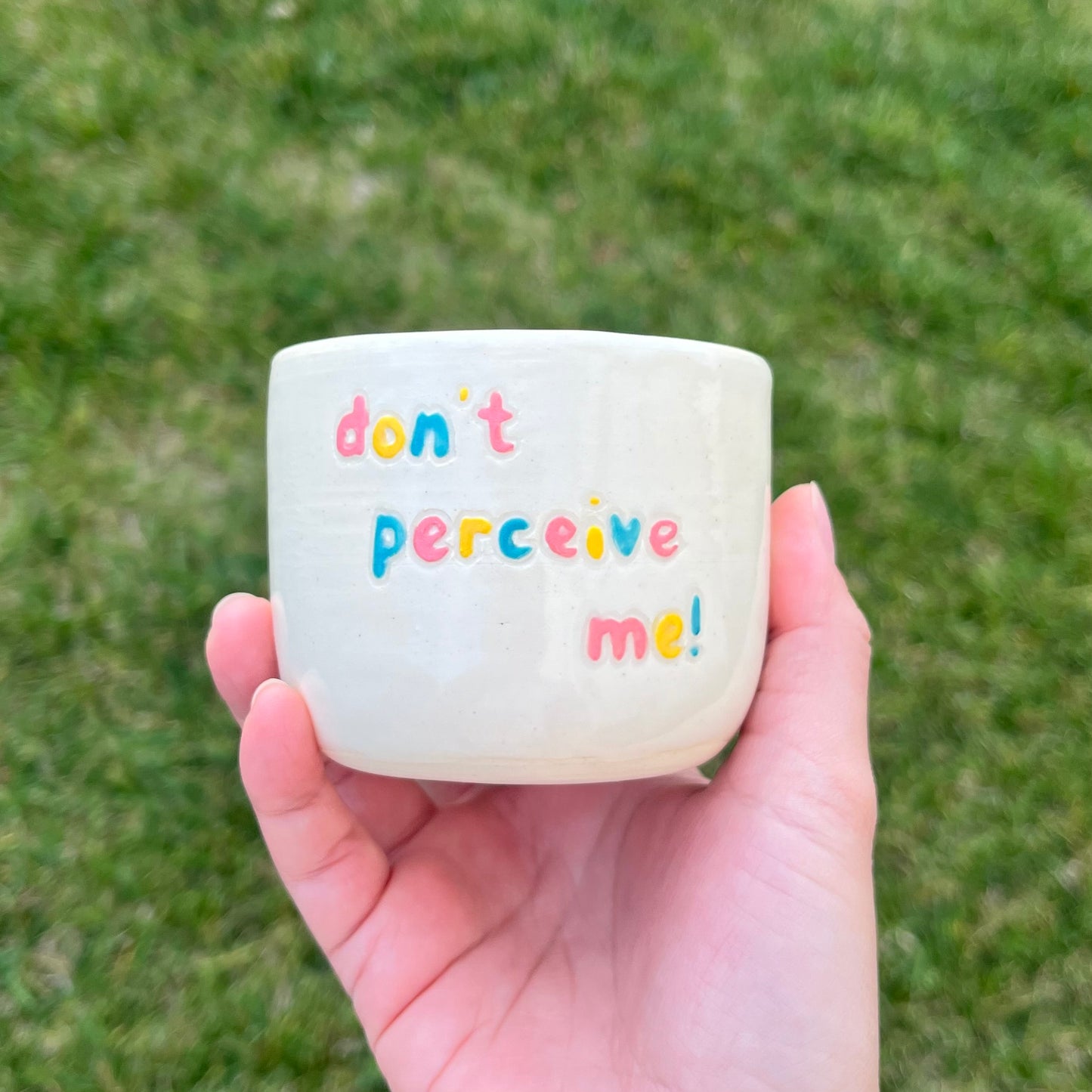 “don’t perceive me!” Cup